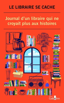 Journal d'un libraire qui ne croyait plus aux histoires