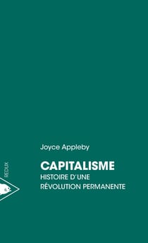 Capitalisme : Histoire d'une révolution permanente