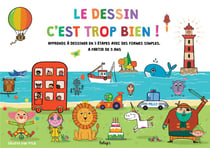 Le dessin c'est trop bien ! apprends à dessiner en 3 étapes avec des formes simples