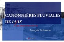 Canonnieres fluviales 14/18 - les armes méconnues