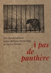 À pas de panthère : dix conversations entre William Kentridge et Denis Hirson