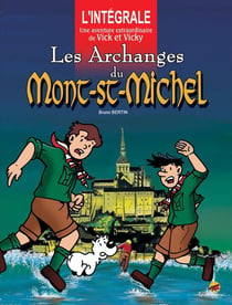 Les aventures de Vick et Vicky : Intégrale Tomes 5 et 6 : les archanges du Mont-St-Michel