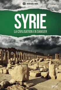 Syrie - la civilisation en danger