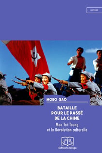 Bataille pour le passé de la Chine : Mao Tsé-Toung et la Révolution culturelle