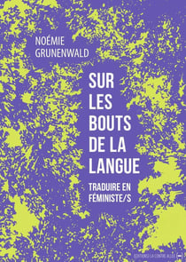 Sur les bouts de la langue : Traduire en féministe/s