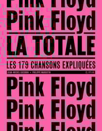La totale : Pink Floyd - les 179 chansons expliquées
