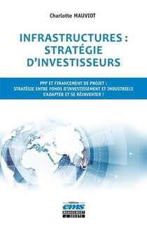 Infrastructures : stratégie d'investisseurs : PPP et financement de projet