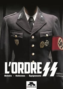 L'ordre SS : Histoires-uniformes-équipements