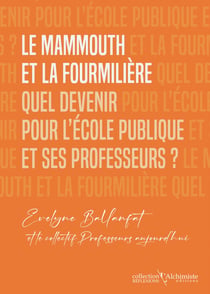 Le mammouth et la fourmilière : Quel devenir pour l'école publique et ses professeurs ?