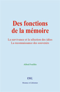 Des fonctions de la mémoire : La survivance et la sélection des idées La reconnaissance des souvenirs
