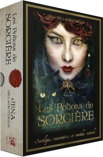 Les Potions de sorcière : Sortilèges, incantations et remèdes naturels
