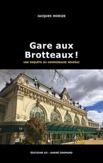Gare aux Brotteaux ! Une enquête du commissaire Séverac