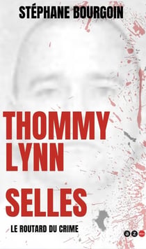 Tommy Lynn sells : le rodeur du crime
