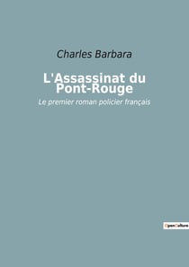 L'Assassinat du Pont-Rouge : Un drame de trahison et de rédemption dans le Paris du XIXe siècle