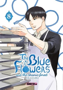 The blue flowers and the ceramic forest Tome 8