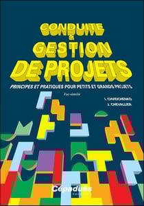 Conduite et gestion de projets. Fac-similé : Principes et pratiques pour petits et grands projets