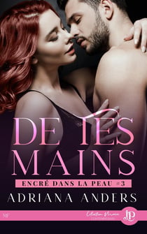 Encré dans la peau Tome 3 : de tes mains