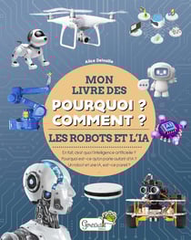 Mon livre des pourquoi ? comment ? : Les robots et l'IA