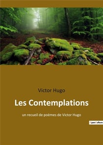 Les contemplations - un recueil de poemes de victor hugo