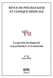 Revue de Psychanalyse et Clinique Médicale Revue n° 54 : La question du diagnostic en psychanalyse et en médecine