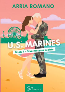 US. Marines Book 7 - Give me your nights : A Military Romance: Where Tradition Meets Passion in the Marines