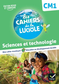 Les cahiers de la luciole : sciences et technologie - CM1