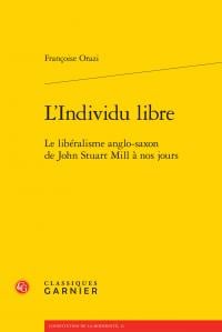 L'individu libre - le liberalisme anglo-saxon de John Stuart Mill à nos jours