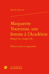 Marguerite Yourcenar, une femme à l'Académie - malgré eux, malgré elle...