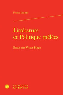 Littérature et politique mêlées : essais sur victor hugo