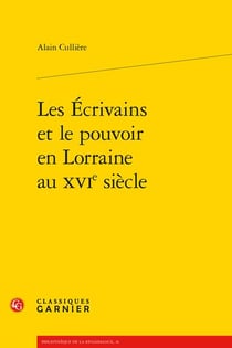 Les écrivains et le pouvoir en Lorraine au XVIe siècle