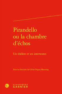 Pirandello ou la chambre d'échos : Un théâtre et ses intertextes