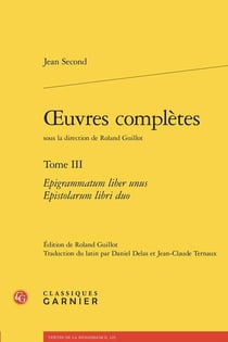 Oeuvres complètes Tome 3 : Epigrammatum liber unus Epistolarum libri duo