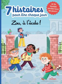 7 histoires pour lire chaque jour - Zou, à l'école !