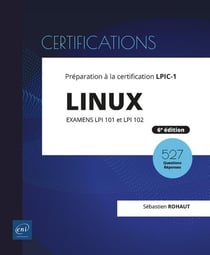 LINUX - Préparation à la certification LPIC-1 (examens LPI 101 et LPI 102) - [6e édition]