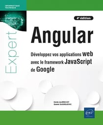 Angular : Développez vos applications web avec le framework JavaScript de Google (4e édition)