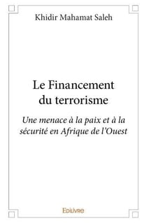 Le financement du terrorisme - une menace a la paix et a la securite en afrique de l'ouest