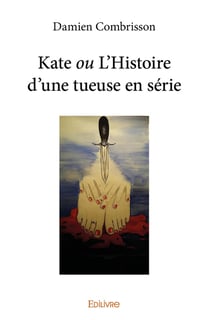 Kate ou l histoire d une tueuse en serie