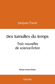 Des tumultes du temps : Trois nouvelles de science-fiction