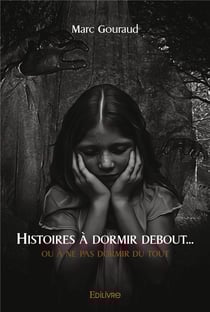 Histoires a dormir debout ou a ne pas dormir du tout