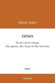 Genes - tome i de la trilogie des genes, des loups et des hommes