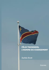 Félix Tshisekedi, l'homme du changement