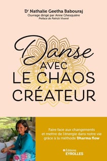 Danse avec le chaos créateur : Faire face aux changements et mettre de l'énergie dans notre vie grâce à la méthode Dharma flow
