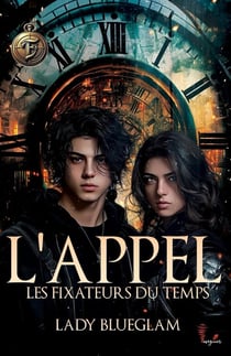 L'appel Tome 1 : Les fixateurs du temps