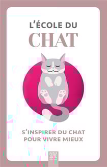 L'école du chat : S'inspirer du chat pour vivre mieux