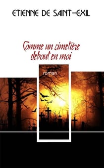 Comme un cimetière debout en moi