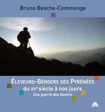 Eleveurs-Bergers des Pyrénées du XVe siècle à nos jours : Une guerre des Savoirs