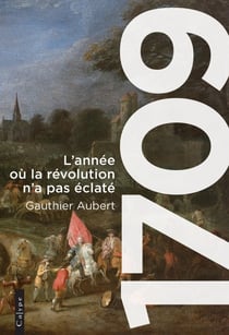 1709 : L'année où la révolution n'a pas éclaté