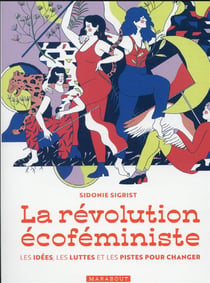 La révolution écoféministe ! les idées, les luttes et les pistes pour changer