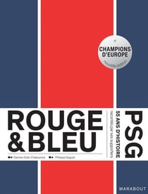 Rouge & Bleu : 50 ans d'histoire du PSG racontés par ses supporters
