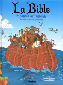 LA BIBLE RACONTEE AUX ENFANTS : l'Ancien et le Nouveau Testament